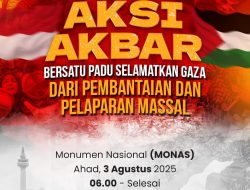 Aksi Akbar di MONAS : Ribuan Massa Bersatu Selamatkan Gaza dari Pembantaian dan Kelaparan Massal